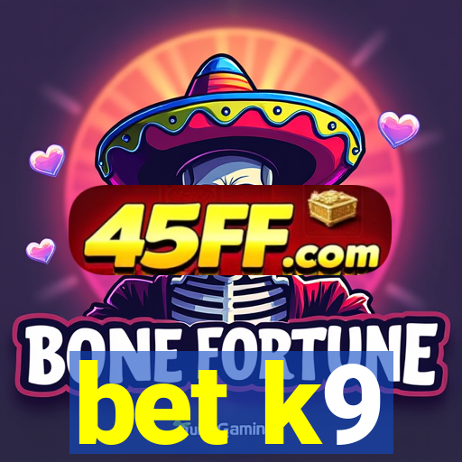bet k9